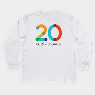 20 and Awesome! Kids Long Sleeve T-Shirt